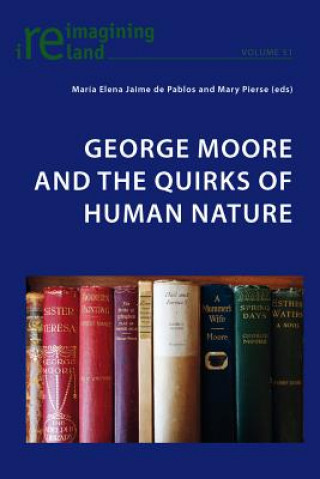 Kniha George Moore and the Quirks of Human Nature María Elena Jaime de Pablos