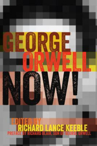 Książka George Orwell Now! Richard Lance Keeble