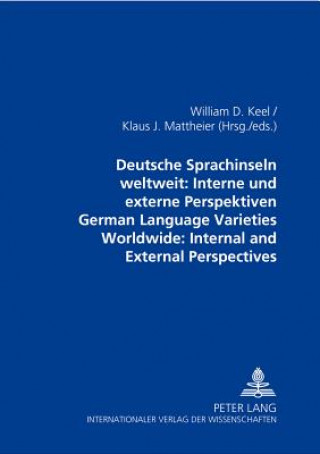 Kniha Deutsche Sprachinseln Weltweit: Interne Und Externe Perspektiven German Language Varieties Worldwide: Internal and External Perspectives William D. Keel