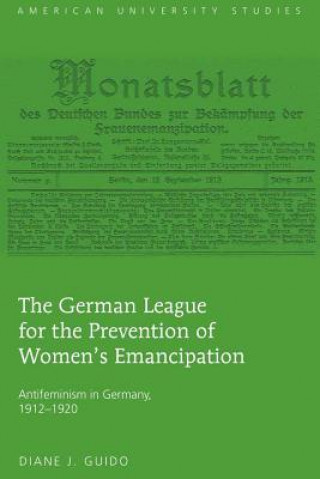Könyv German League for the Prevention of Women's Emancipation Diane J. Guido