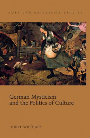 Kniha German Mysticism and the Politics of Culture Ulrike Wiethaus