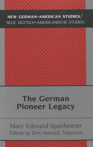 Book German Pioneer Legacy Mary Edmund Spanheimer