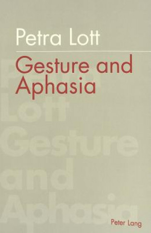 Knjiga Gesture and Aphasia Petra Lott