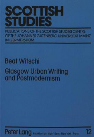 Carte Glasgow Urban Writing and Postmodernism Beat Witschi
