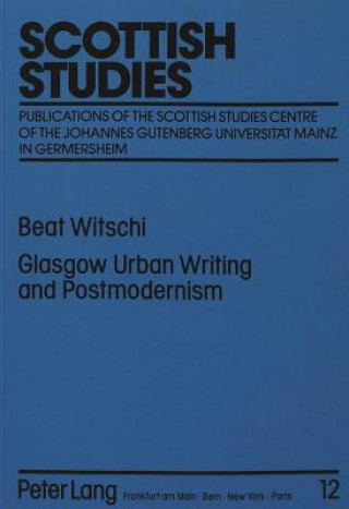 Libro Glasgow Urban Writing and Postmodernism Beat Witschi