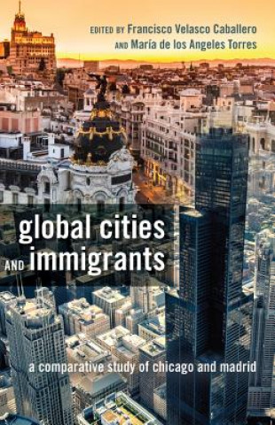 Книга Global Cities and Immigrants Francisco Velasco Caballero