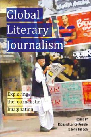 Book Global Literary Journalism Richard Lance Keeble