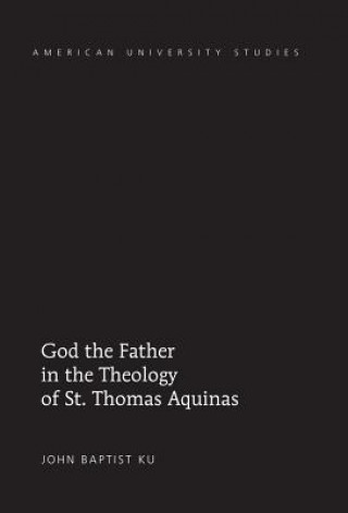 Kniha God the Father in the Theology of St. Thomas Aquinas John Baptist Ku