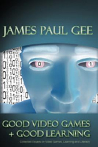 Książka Good Video Games and Good Learning James Paul Gee