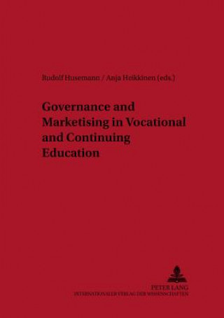 Knjiga Governance and Marketisation in Vocational and Continuing Education Rudolf Husemann