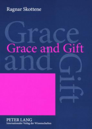 Könyv Grace and Gift Ragnar Skottene