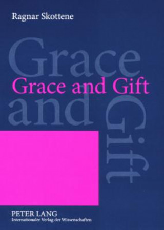 Libro Grace and Gift Ragnar Skottene