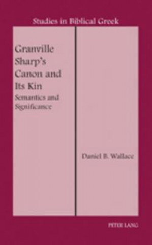 Knjiga Granville Sharp's Canon and Its Kin Daniel B. Wallace
