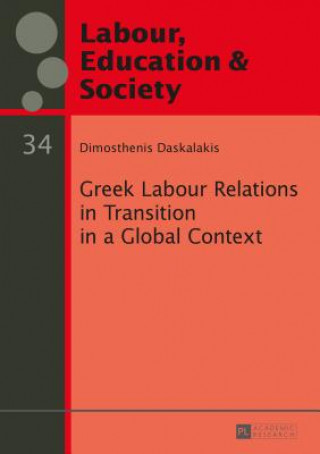 Kniha Greek Labour Relations in Transition in a Global Context Dimosthenis Daskalakis