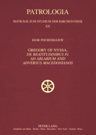 Libro Gregory of Nyssa, "De Beatitudinibus", "Ad Ablabium" and "Adversus Macedonianos" Igor Pochoshajew