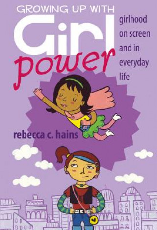 Kniha Growing Up With Girl Power Rebecca C. Hains