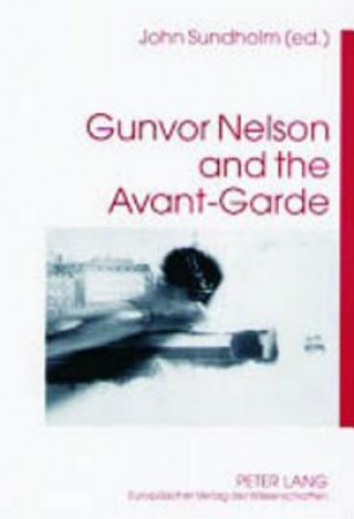 Carte Gunvor Nelson and the Avant-Garde John Sundholm