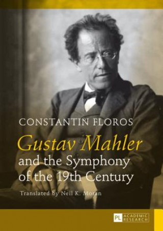 Kniha Gustav Mahler and the Symphony of the 19th Century Constantin Floros