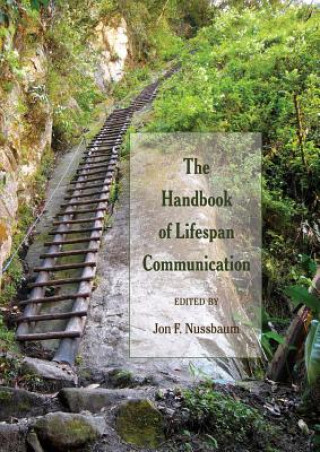 Knjiga Handbook of Lifespan Communication Jon F. Nussbaum