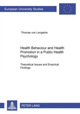 Kniha Health Behaviour and Health Promotion in a Public Health Psychology: Theoretical Issues and Empirical Findings Thomas von Lengerke