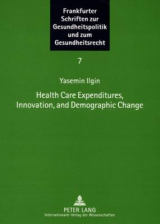 Carte Health Care Expenditures, Innovation, and Demographic Change Yasemin Ilgin