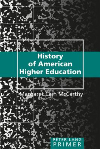 Kniha History of American Higher Education Margaret Cain McCarthy