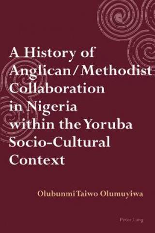 Carte History of Anglican / Methodist Collaboration in Nigeria within the Yoruba Socio-Cultural Context Olubunmi Taiwo Olumuyiwa