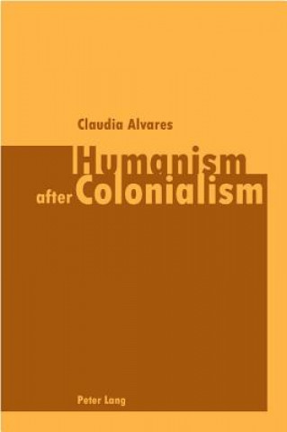 Buch Humanism After Colonialism Claudia Alvares