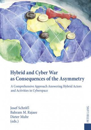 Könyv Hybrid and Cyber War as Consequences of the Asymmetry Josef Schröfl