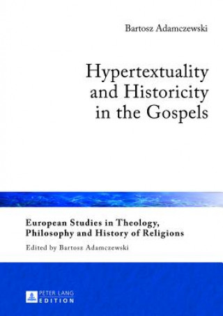 Könyv Hypertextuality and Historicity in the Gospels Bartosz Adamczewski
