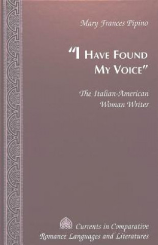 Buch I Have Found My Voice Mary Frances Pipino