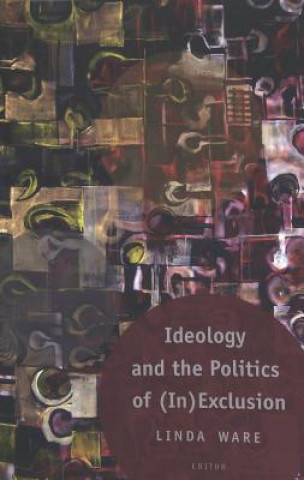 Книга Ideology and the Politics of (In)Exclusion Linda Ware