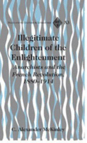 Knjiga Illegitimate Children of the Enlightenment C. Alexander McKinley