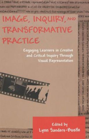 Könyv Image, Inquiry, and Transformative Practice Lynn Sanders-Bustle
