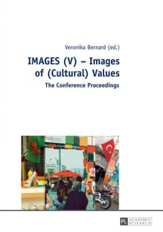 Könyv IMAGES (V) - Images of (Cultural) Values Veronika Bernard