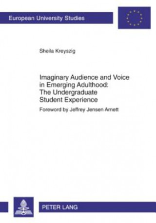 Книга Imaginary Audience and Voice in Emerging Adulthood: The Undergraduate Student Experience Sheila Kreyszig