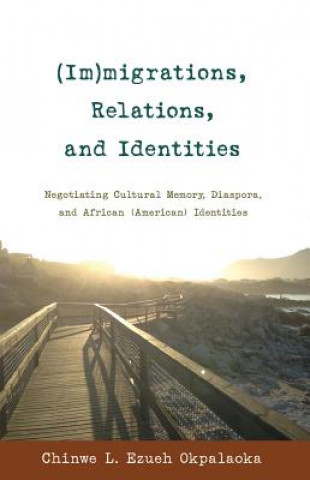 Carte (Im)migrations, Relations, and Identities Chinwe L. Ezueh Okpalaoka