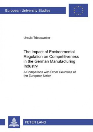 Kniha Impact of Environmental Regulation on Competitiveness in the German Manufacturing Industry Ursula Triebswetter
