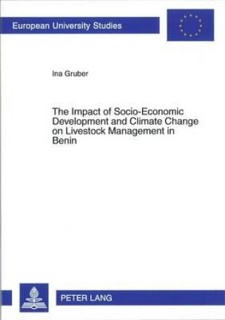 Livre Impact of Socio-Economic Development and Climate Change on Livestock Management in Benin Ina Gruber