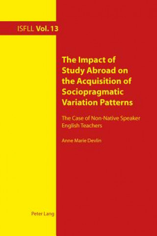 Kniha Impact of Study Abroad on the Acquisition of Sociopragmatic Variation Patterns Anne Marie Devlin