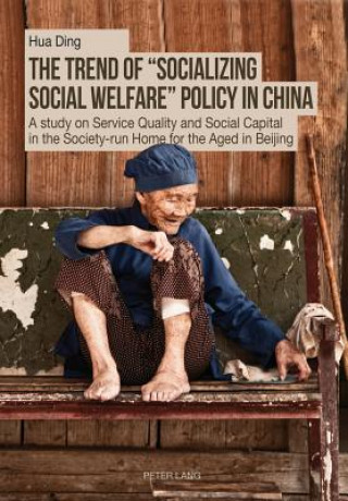 Könyv Trend of "Socializing Social Welfare" Policy in China Ding Hua