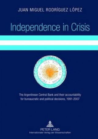 Knjiga Independence in Crisis Juan Miguel Rodriguez Lopez