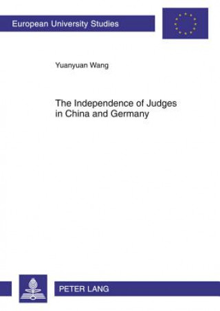 Könyv Independence of Judges in China and Germany Yuanyuan Wang