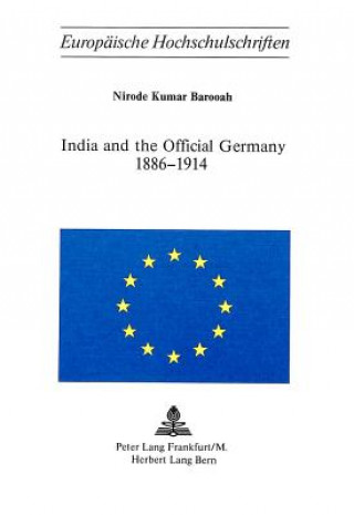 Książka India and the Official Germany, 1886-1914 Nirode Kumar Barooah