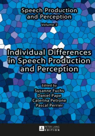 Kniha Individual Differences in Speech Production and Perception Susanne Fuchs