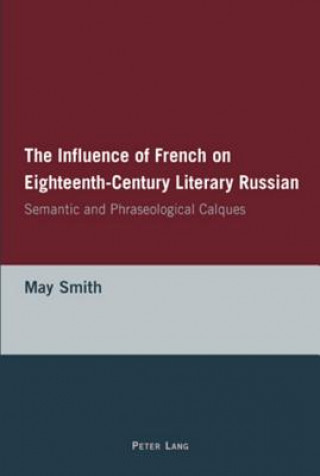 Kniha Influence of French on Eighteenth-Century Literary Russian May Smith