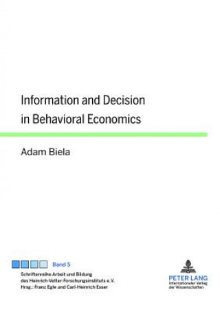 Kniha Information and Decision in Behavioral Economics Adam Biela