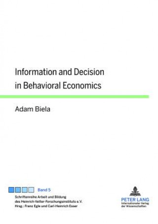 Książka Information and Decision in Behavioral Economics Adam Biela