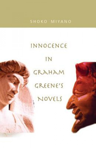 Knjiga Innocence in Graham Greene's Novels Shoko Miyano