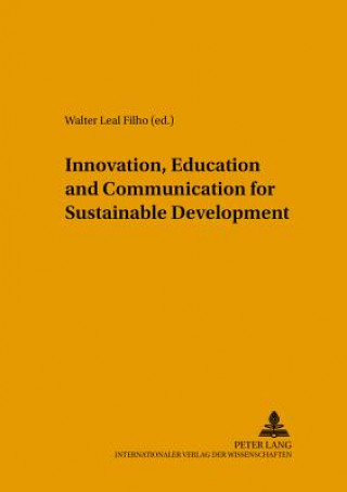 Könyv Innovation, Education and Communication for Sustainable Development Walter Leal Filho